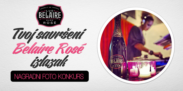 Nagradni konkurs Belaire Rose Najava Belaire Rosé i Wannabe Magazine nagrađuju: Tvoj savršeni Belaire Rosé izlazak