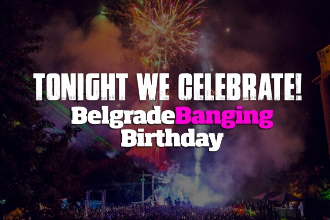 Belgrade banging 3 Večeras svi na Belgrade Banging Birthday!