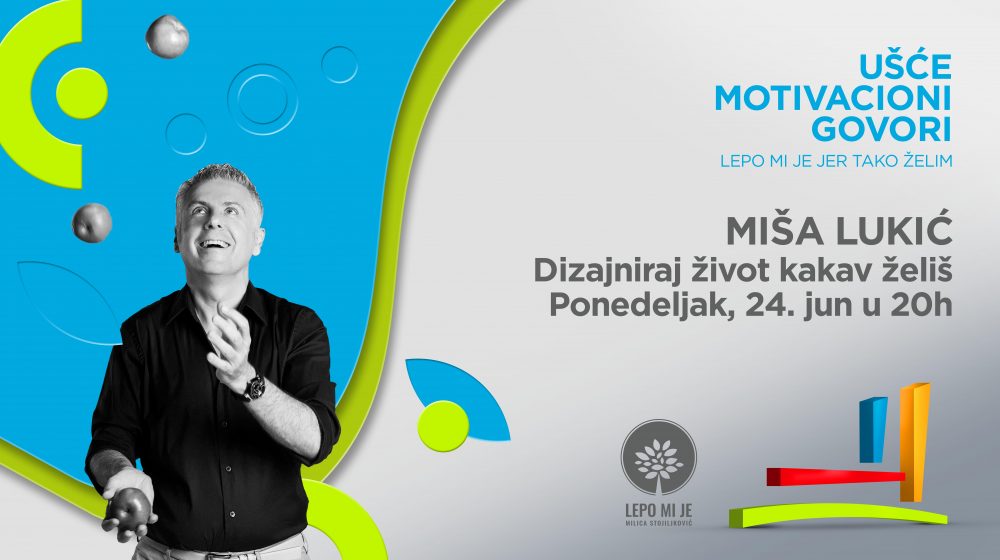 Ušće motivacioni govor Miša Lukić e1560181530360 Predavanje Miše Lukića: Dizajniraj život kakav želiš