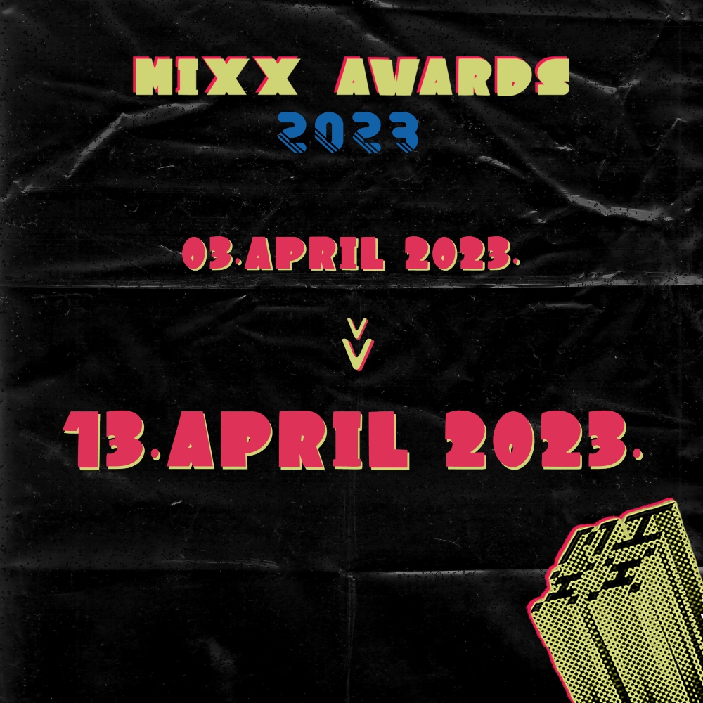 MIXX AWARDS EXTENDS DEADLINE The deadline for submission of works for 2 MIXX Awards 2023 has been extended