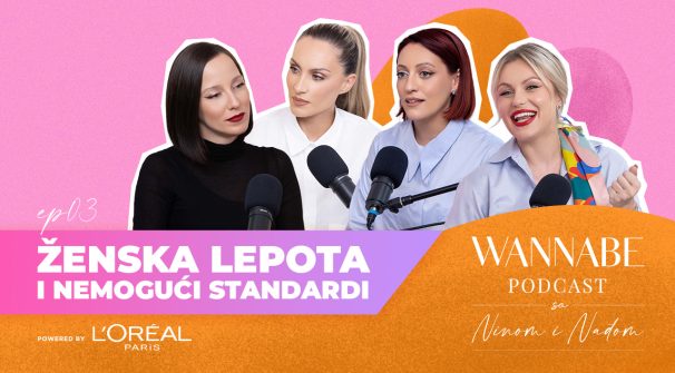 WANNABE Podcast sa Ninom i Nađom ep.03: Ženska lepota i nemogući standardi