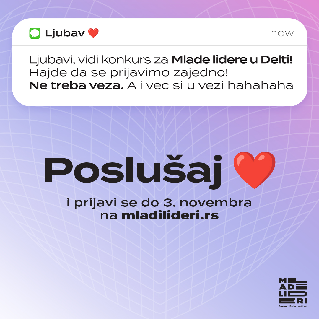 LJUBAV KV Otvoren konkurs za 13. generaciju Mladih lidera Delta Holdinga: Poslušaj srce i one koji te najviše vole!