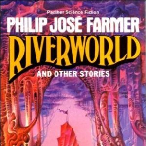 Philip Jose Farmer: “Riverworld And Other Stories”