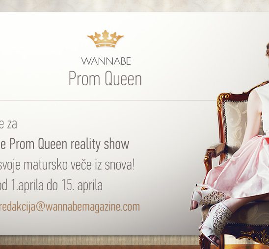 Prijavi se za Wannabe Prom Queen show i doživi svoje matursko veče iz snova!