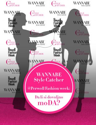 WANNABE MAGAZINE @ Perwoll Fashion Week: Da li si dovoljno moDA? (GLASANJE ZA NAJBOLJI STAJLING)