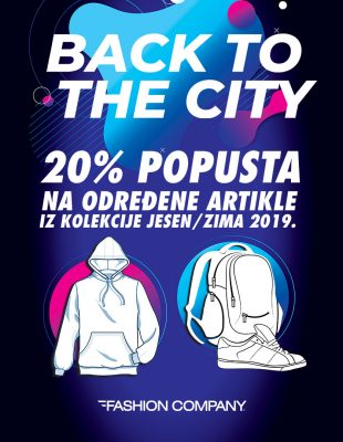 Fashion Company “BACK TO THE CITY” akcija: Popust od 20% na određene artikle iz sezone jesen/zima 2019!