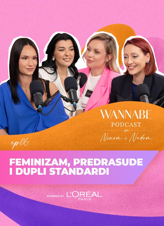 WANNABE Podcast sa Ninom i Nađom ep.06: Feminizam, predrasude i dupli standardi