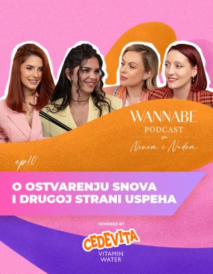 WANNABE Podcast sa Ninom i Nađom ep.10: O ostvarenju snova i drugoj strani uspeha