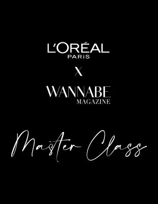 WANNABE MAGAZINE x L’Oréal Paris MasterClass